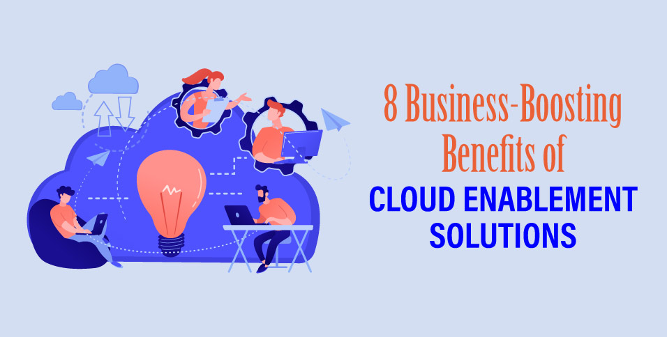 8-Business-Boosting-Benefits-of-Cloud-Enablement