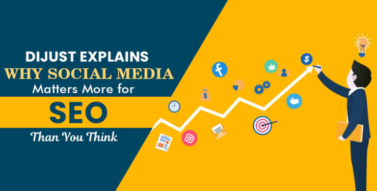 Dijust-explain-why-social-media-matters-more-for-SEO-than-you-think