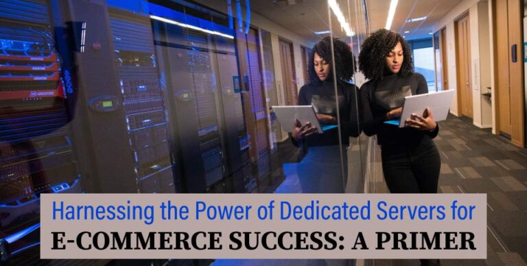 Harnessing-the-Power-of-Dedicated-Servers-for-E-commerce-Success-A-Primer