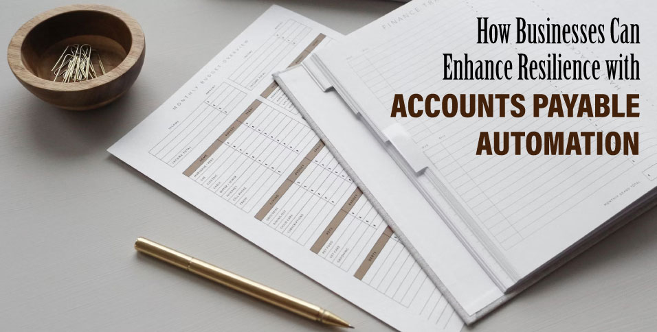 How-Businesses-Can-Enhance-Resilience-with-Accounts-Payable-Automation