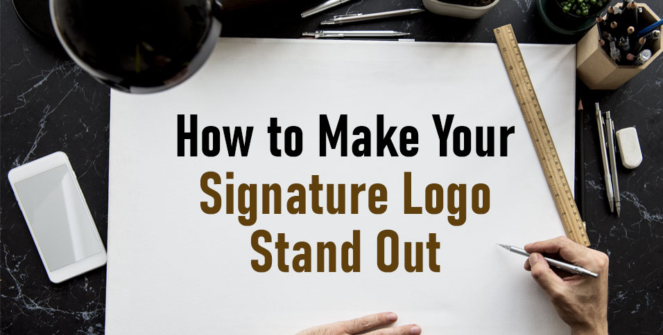 How-to-Make-Your-Signature-Logo-Stand-Out