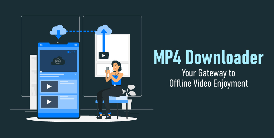 MP4-Downloader-Your-Gateway-to-Offline-Video-Enjoyment