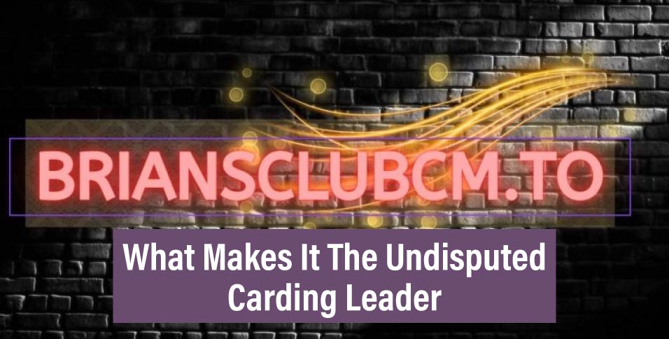 Briansclub-cm--What-Makes-It-The-Undisputed-Carding-Leader