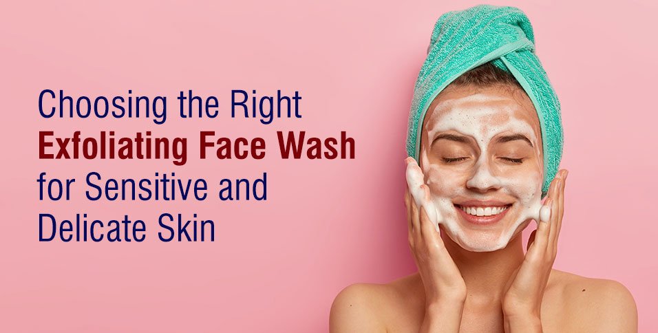 Choosing-the-Right-Exfoliating-Face-Wash