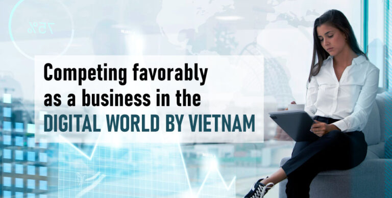 Competing-favorably-as-a-business-in--the-digital-world-by-Vietnam