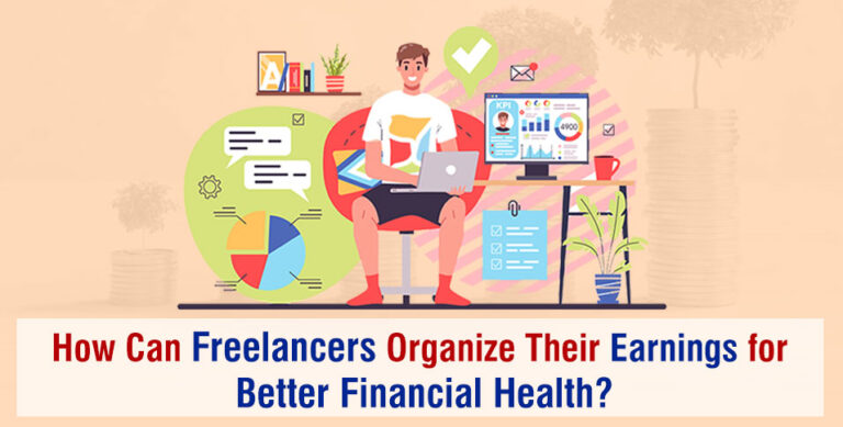 How-Can-Freelancers-Organize-TheirEarnings-for-Better-Financial-Health