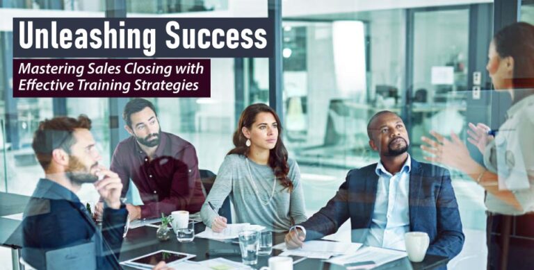 Unleashing-Success-Mastering-Sales-Closing-with-Effective-Training-Strategies