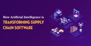 How Artificial Intelligence is Transforming Supply Chain Software