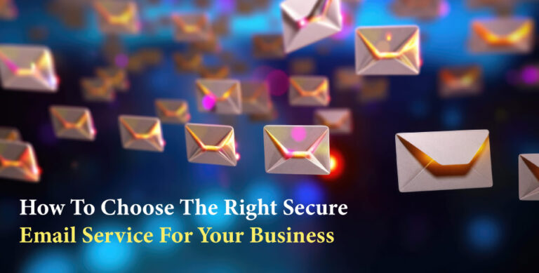 How-To-Choose-The-Right-Secure-Email-Service-For-Your-Business