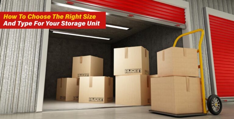 How-To-Choose-The-Right-Size-And-Type-For-Your-Storage-Unit