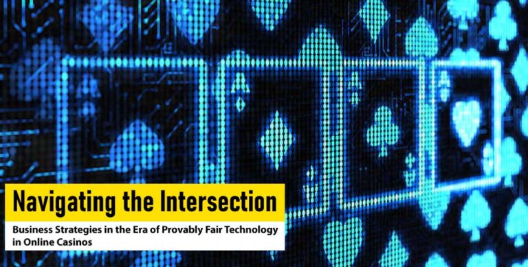 Navigating-the-Intersection-Business-Strategies-in-the-Era-of-Provably-Fair-Technology-in-Online-Casinos