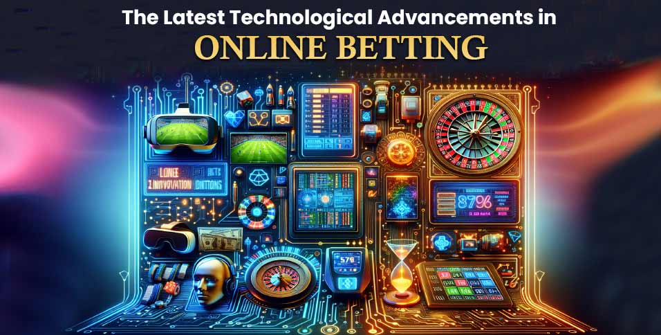 The-Latest-Technological-Advancements-in-Online-Betting