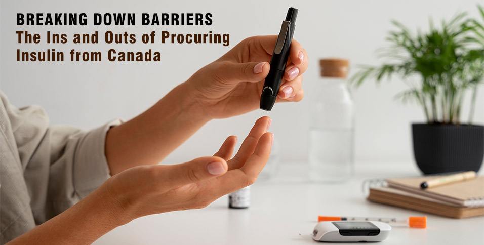 Procuring Insulin from Canada