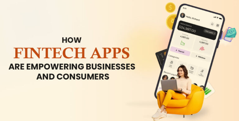 How Fintech Apps are Empowering Businesses and Consumers