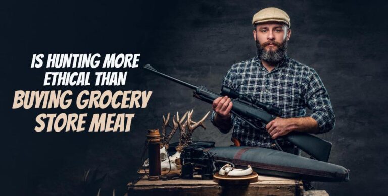 Is Hunting More Ethical Than Buying Grocery Store Meat