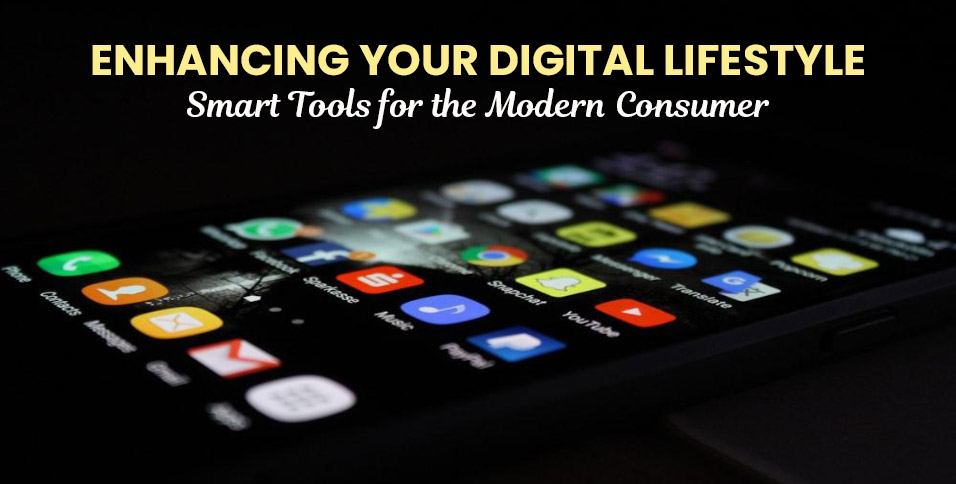 Enhancing-Your-Digital-Lifestyle--Smart-Tools-for-the-Modern-Consumer
