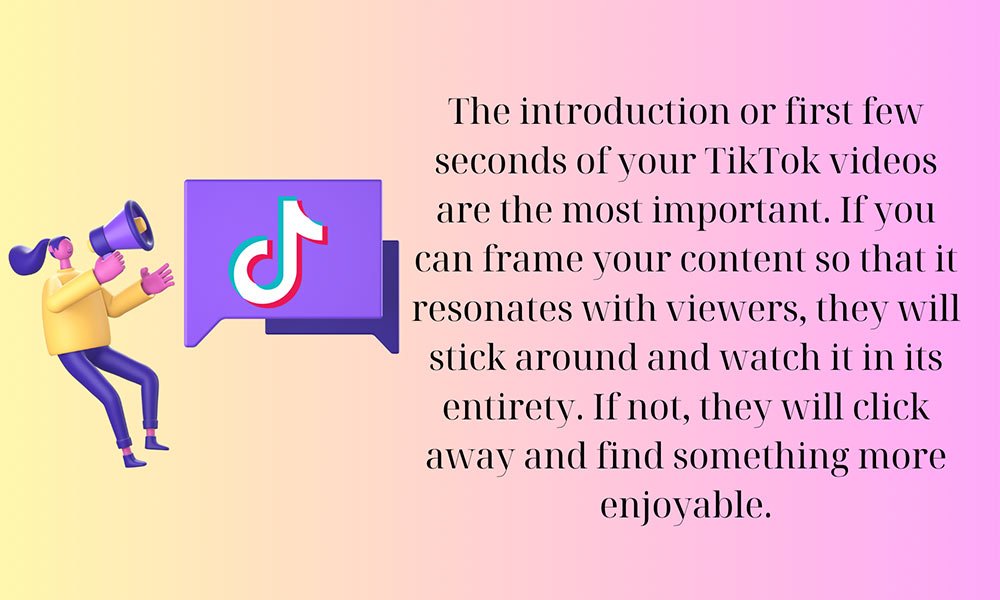 Work on the Intro Part of Your Videos Work on the Intro Part of Your Videos
