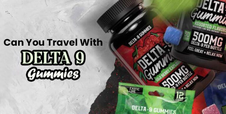 Travel With Delta 9 Gummies