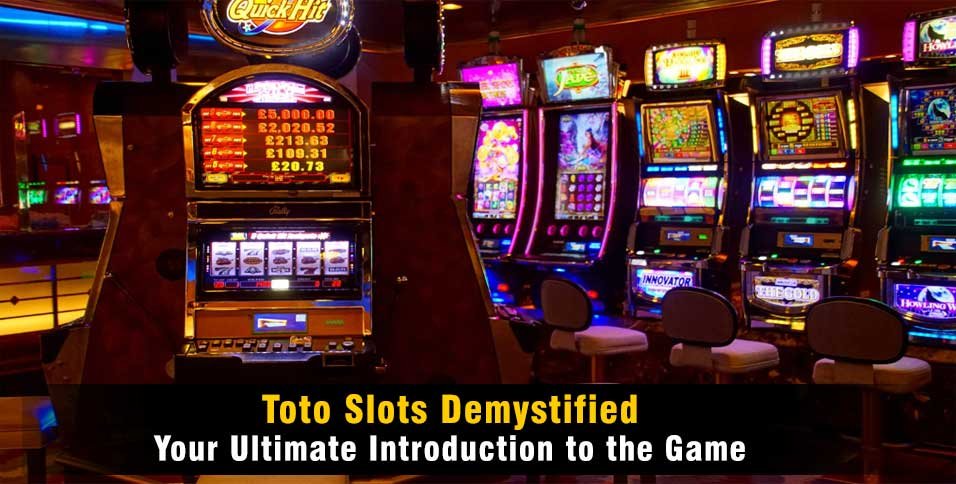 Toto Slots Demystified: Your Ultimate Introduction to the Game