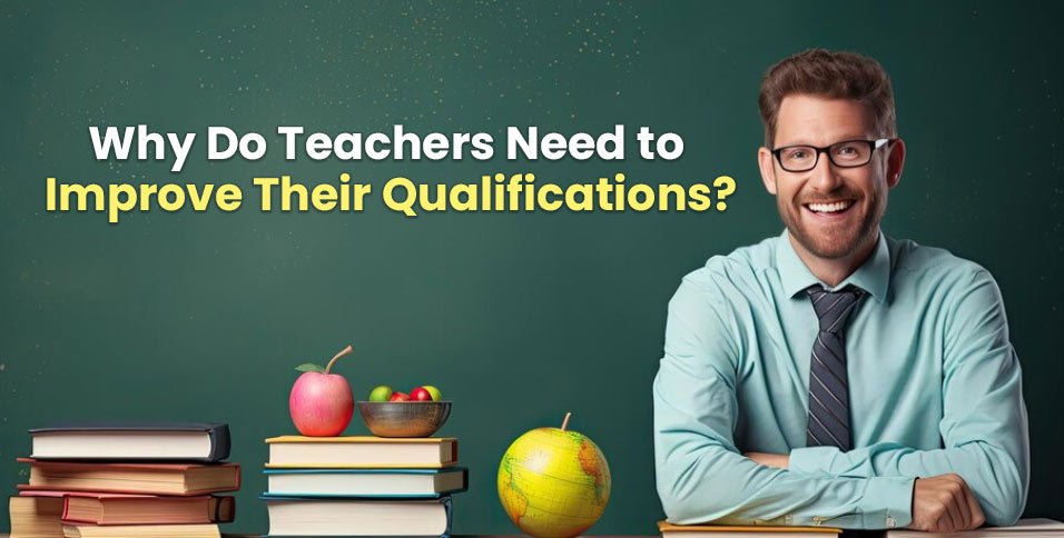 Teachers Need to Improve Their Qualifications