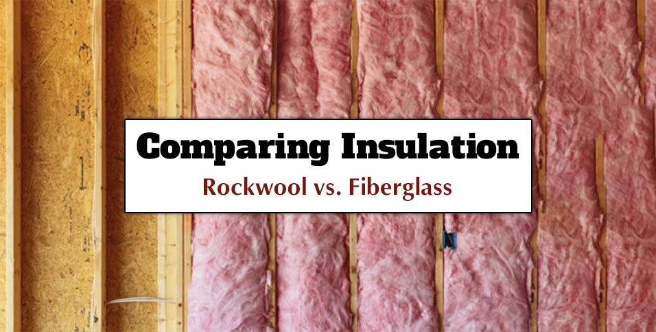 Rockwool vs. Fiberglass