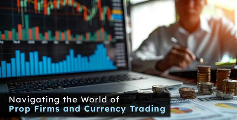 Prop Firms and Currency Trading