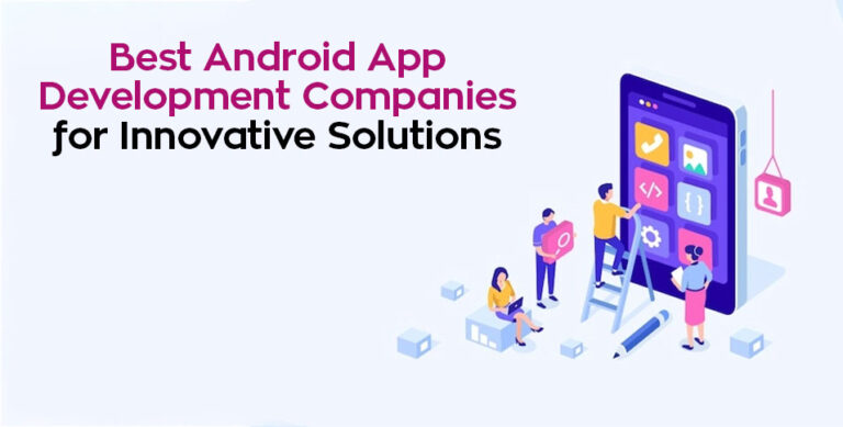 Android App Development Companies