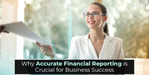 Why Accurate Financial Reporting is Crucial for Business Success