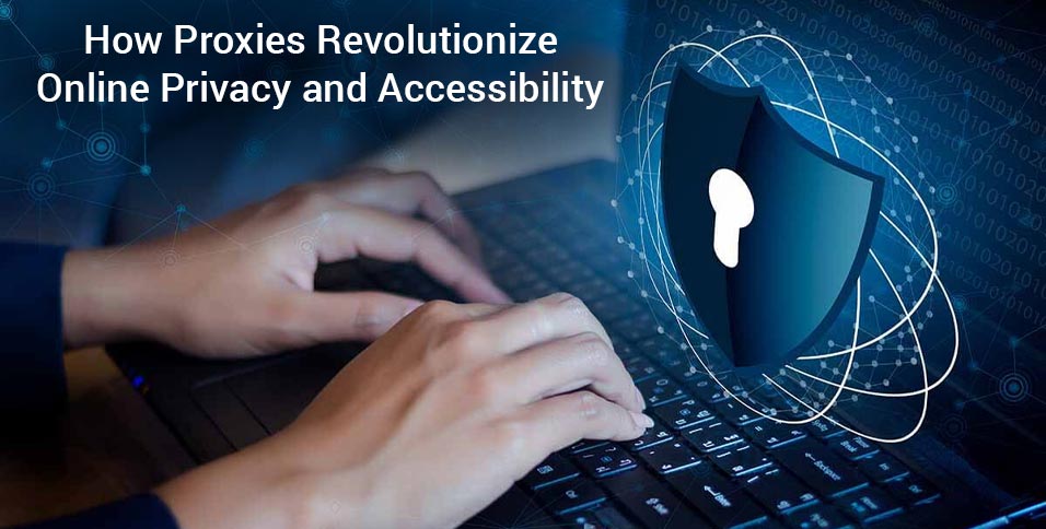 Proxies Revolutionize Online Privacy
