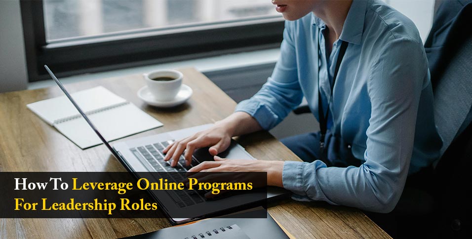 Leverage Online Programs for Leadership Roles