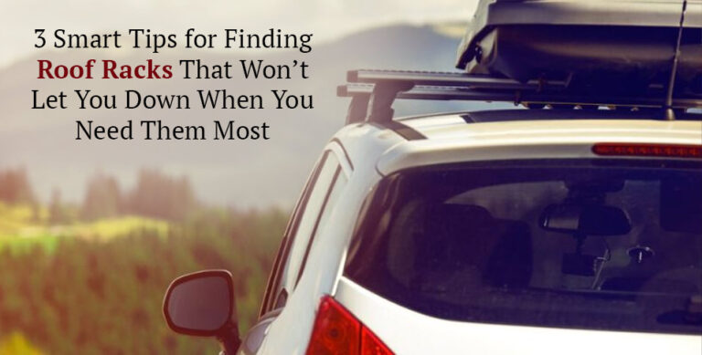 Smart Tips for Finding Roof Racks