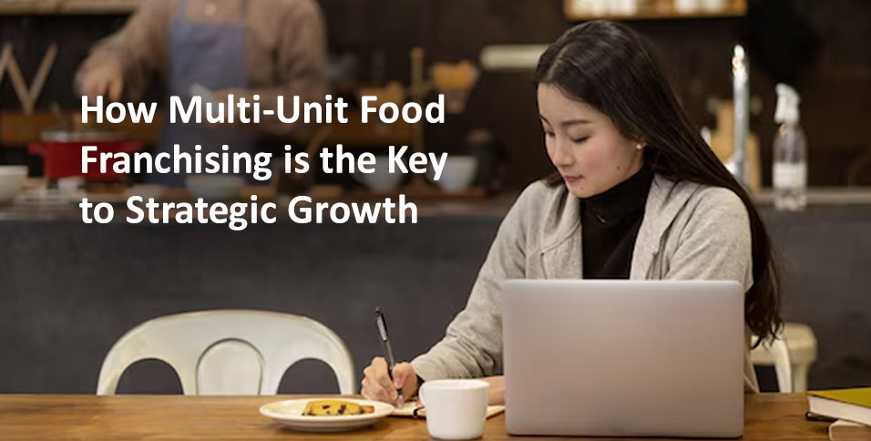 Multi-Unit Food Franchising