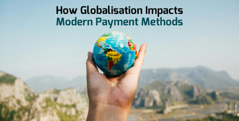 How Globalisation Impacts Modern Payment