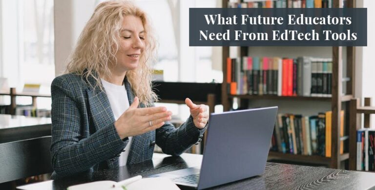 What Future Educators Need From EdTech