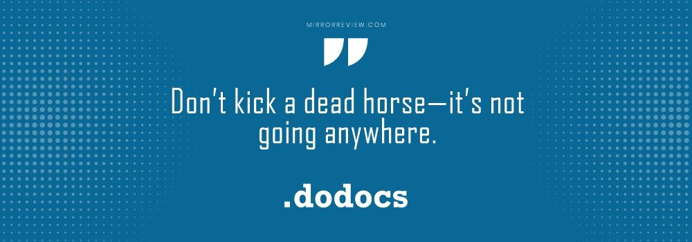 “Don’t kick a dead horse—it’s not going anywhere.” Dan Gudkov-Quotes