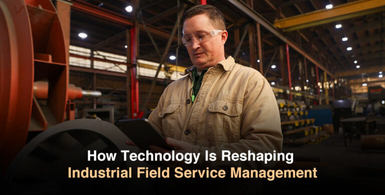 How Technology Is Reshaping Industrial Field Service Management