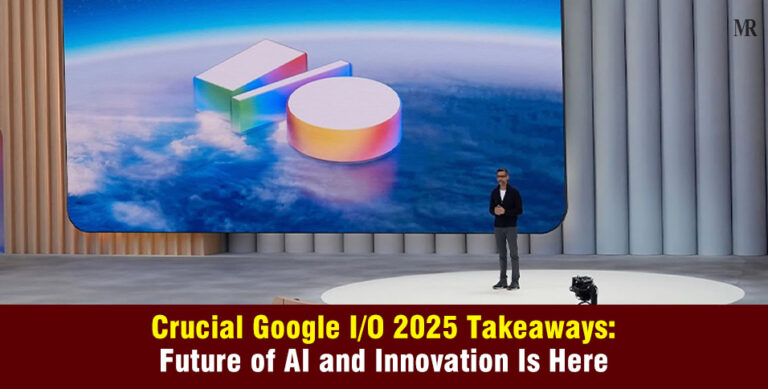 Google I/O 2025 Takeaways