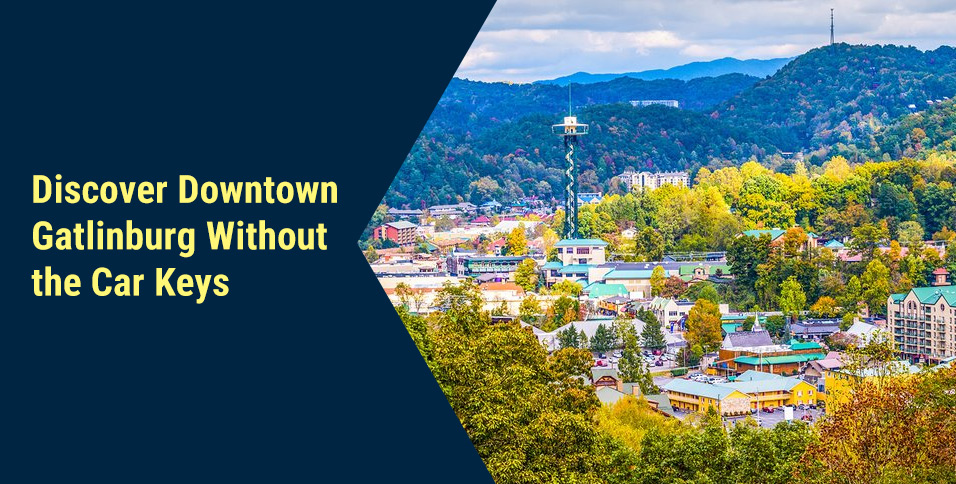 Discover Downtown Gatlinburg