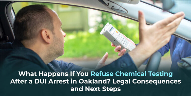 Refuse Chemical Testing After a DUI Arrest in Oakland