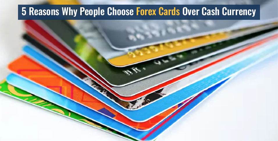 Forex Cards Over Cash Currency