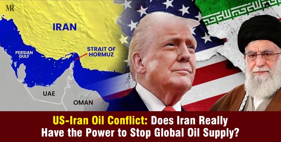 US-Iran Oil Conflict: Does Iran Really Have the Power to Stop Global Oil Supply?
