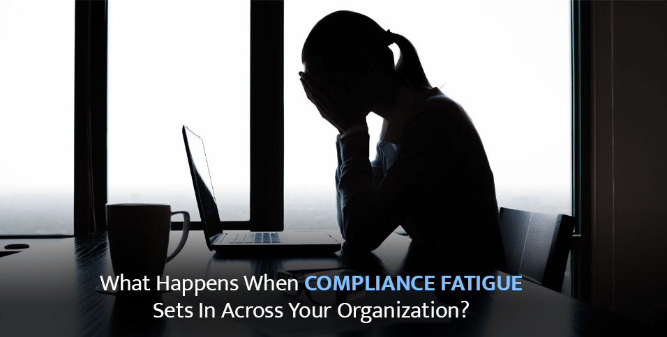 Compliance Fatigue