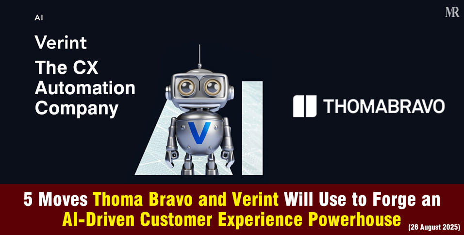 5 Moves Thoma Bravo and Verint Will Use to Forge an AI-Driven Customer Experience Powerhouse
