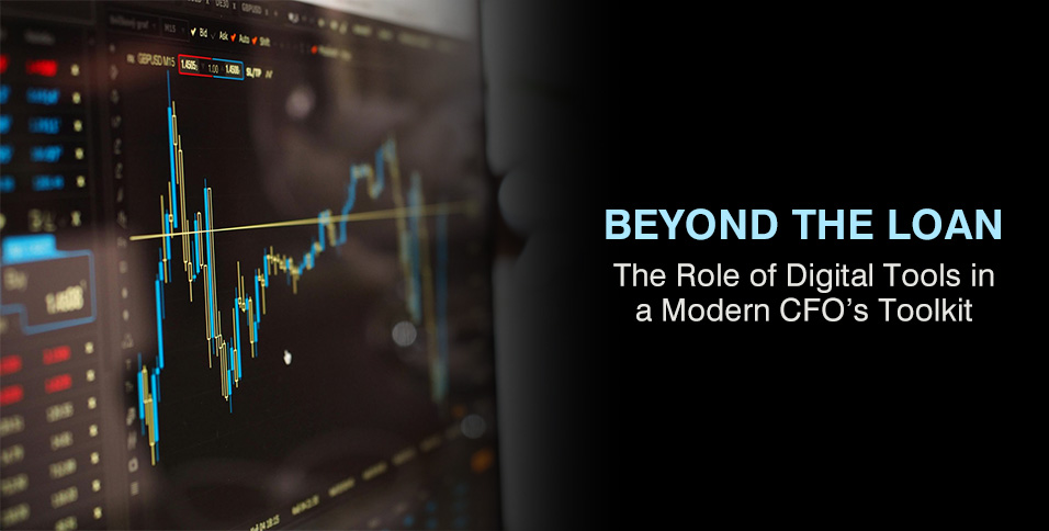 Beyond the Loan: The Role of Digital Tools in a Modern CFO's Toolkit