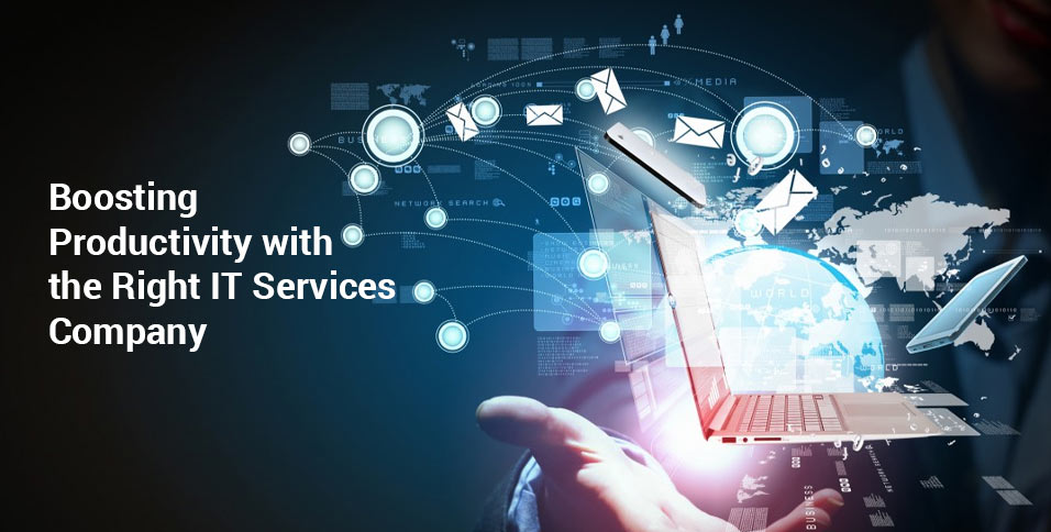 Boosting Productivity with the Right IT Services Company