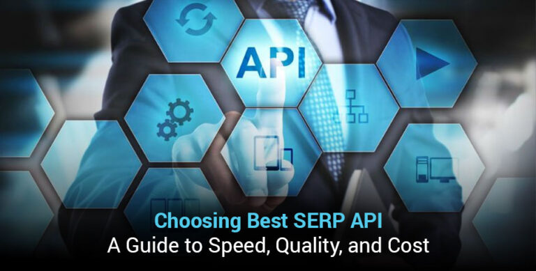 Choosing Best SERP API: A Guide to Speed, Quality, and Cost