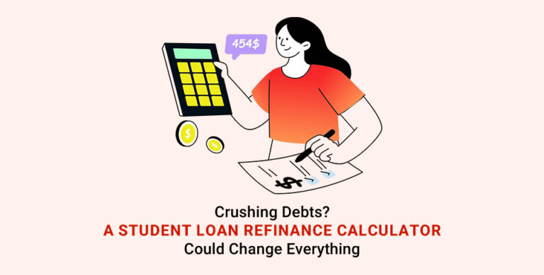 Crushing Debts? A Student Loan Refinance Calculator Could Change Everything