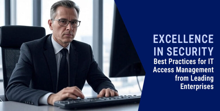 Excellence in Security: Best Practices for IT Access Management from Leading Enterprises