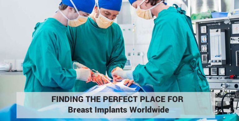 Finding the Perfect Place for Breast Implants Worldwide