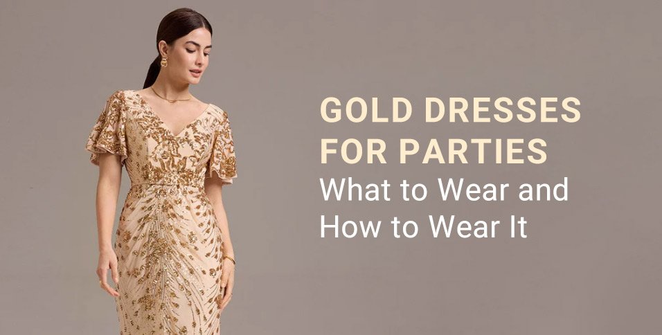 Gold Dresses For Parties What To Wear And How To Wear It Gold Dresses For Parties What To Wear And How To Wear It